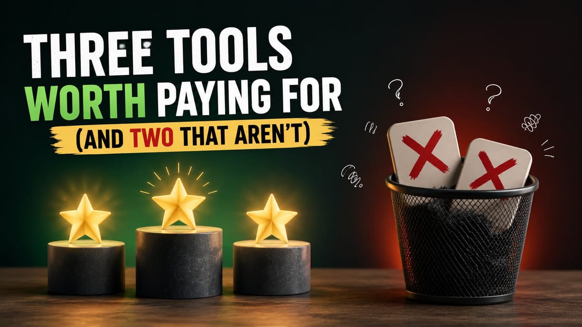 Three Tools Worth Paying For (And Two That Aren't)